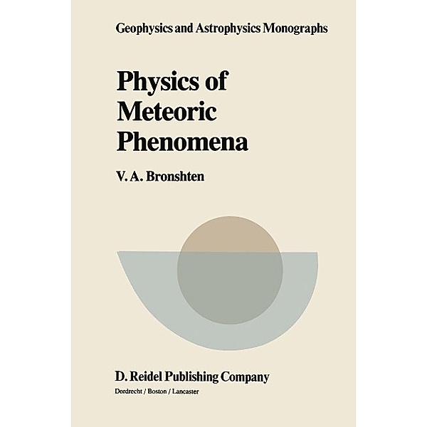 Physics of Meteoric Phenomena / Geophysics and Astrophysics Monographs Bd.22, V. A. Bronshten