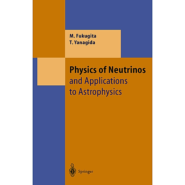 Physics of Neutrinos, Masataka Fukugita, Tsutomu Yanagida