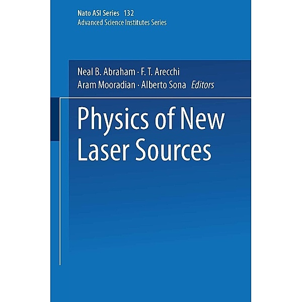 Physics of New Laser Sources / NATO Science Series B:, Neal B. Abraham, F. T. Arecchi, Aram Mooradian, Alberto Sona