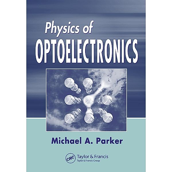 Physics of Optoelectronics, Michael A. Parker