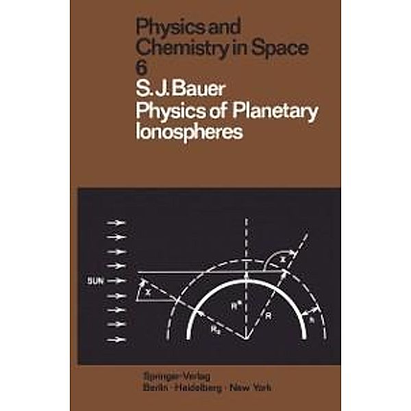 Physics of Planetary Ionospheres / Physics and Chemistry in Space Bd.6, S. J. Bauer