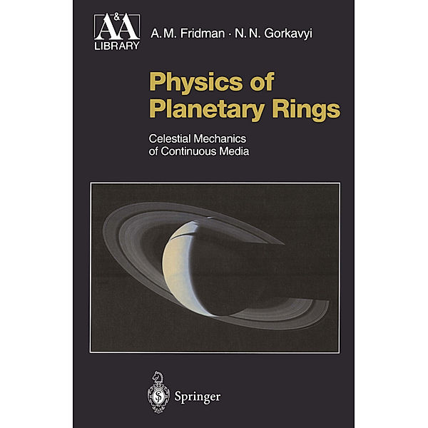 Physics of Planetary Rings, Alexei M. Fridman, Nikolai N. Gorkavyi