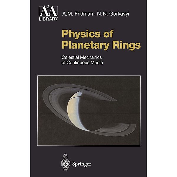 Physics of Planetary Rings / Astronomy and Astrophysics Library, Alexei M. Fridman, Nikolai N. Gorkavyi