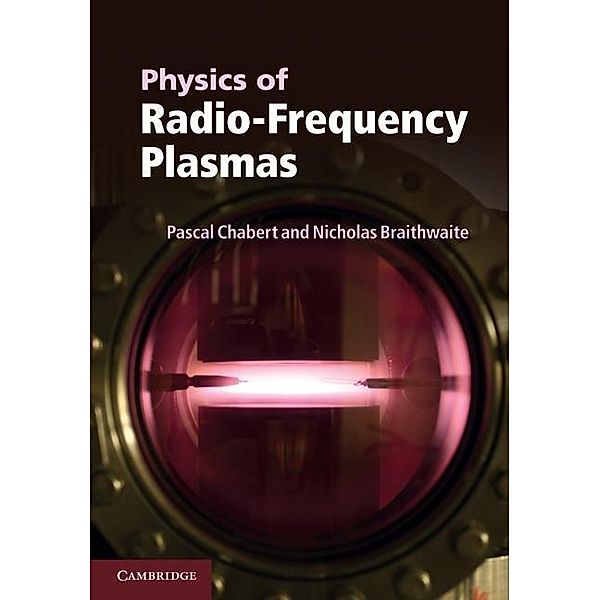 Physics of Radio-Frequency Plasmas, Pascal Chabert