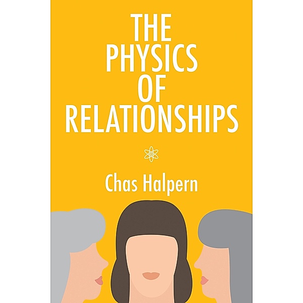 Physics of Relationships, Chas Halpern