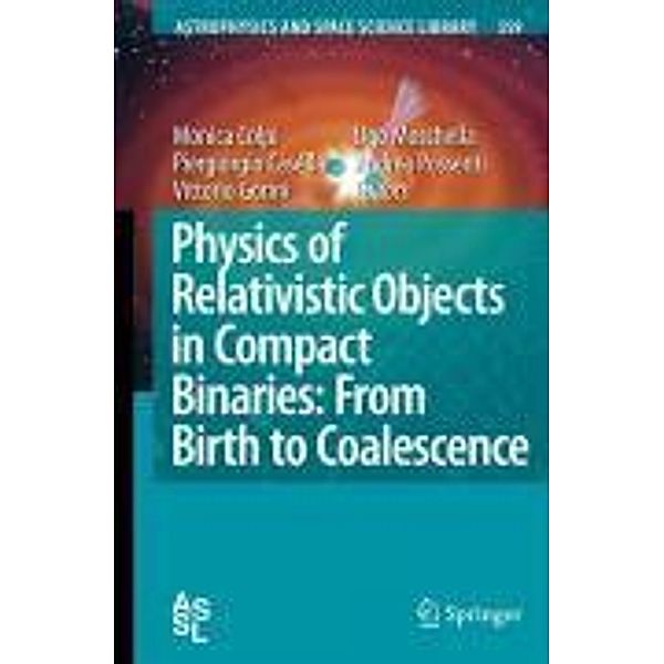 Physics of Relativistic Objects in Compact Binaries: from Birth to Coalescence / Astrophysics and Space Science Library Bd.359