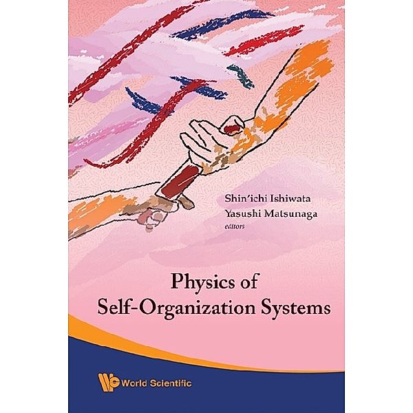 Physics Of Self-organization Systems (With Cd-rom) - Proceedings Of The 5th 21st Century Coe Symposium