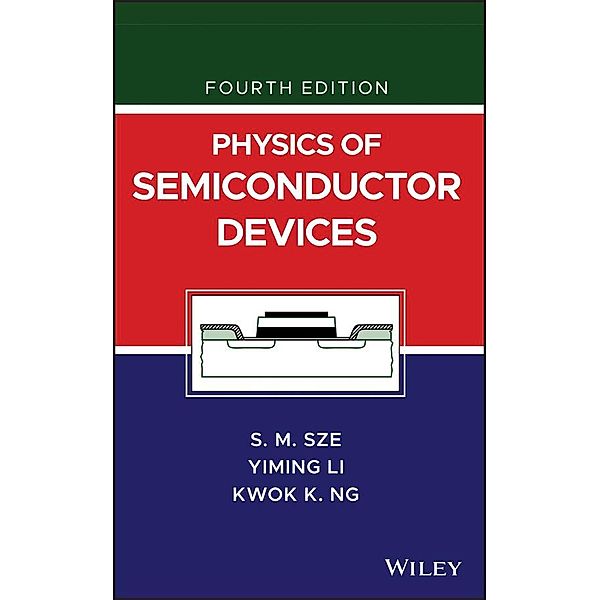 Physics of Semiconductor Devices, Simon M. Sze, Yiming Li, Kwok K. Ng