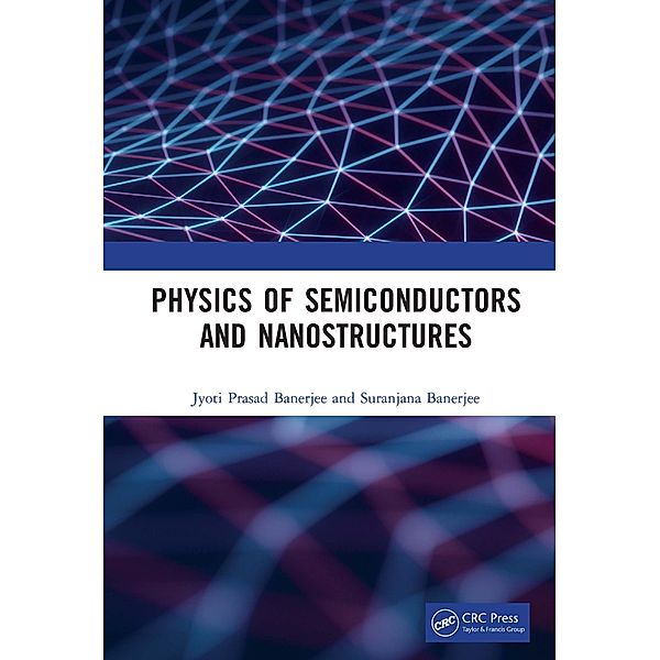 Physics of Semiconductors and Nanostructures, Jyoti Prasad Banerjee, Suranjana Banerjee