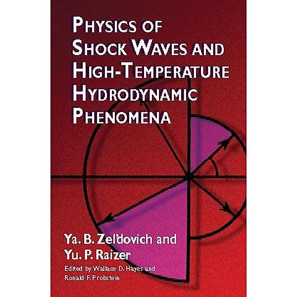 Physics of Shock Waves and High-Temperature Hydrodynamic Phenomena / Dover Books on Physics, Ya. B. Zel'dovich, Yu. P. Raizer