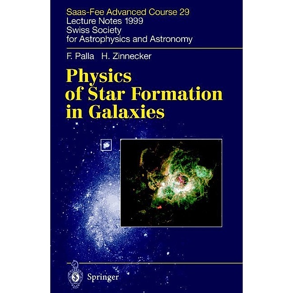 Physics of Star Formation in Galaxies, F. Palla, H. Zinnecker