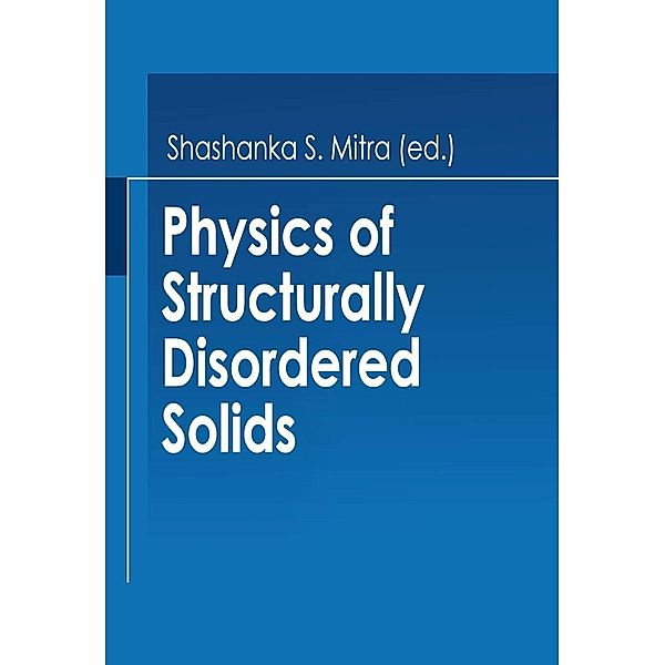 Physics of Structurally Disordered Solids / NATO Science Series B: Bd.20