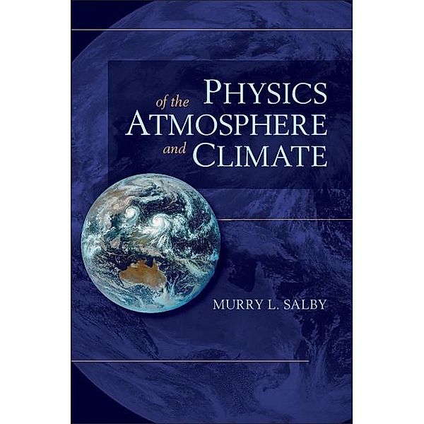 Physics of the Atmosphere and Climate, Murry L. Salby