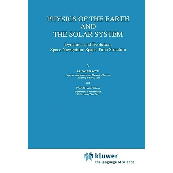 Physics of the Earth and the Solar System / Geophysics and Astrophysics Monographs Bd.31, B. Bertotti, Paolo Farinella