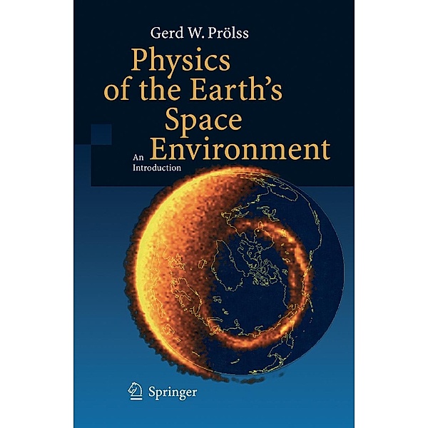 Physics of the Earth's Space Environment, Gerd Prölss