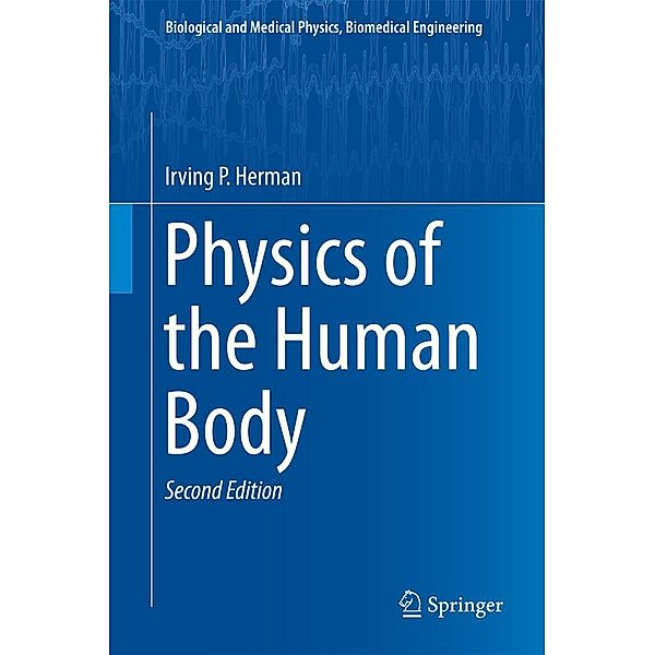 Physics of the Human Body / Biological and Medical Physics, Biomedical Engineering, Irving P. Herman