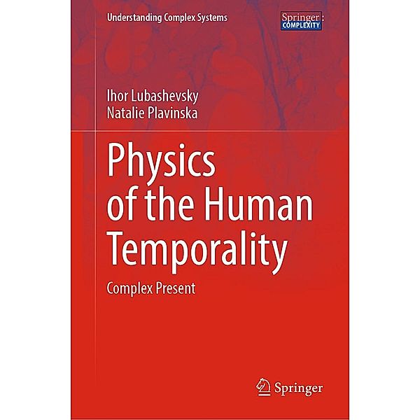 Physics of the Human Temporality / Understanding Complex Systems, Ihor Lubashevsky, Natalie Plavinska