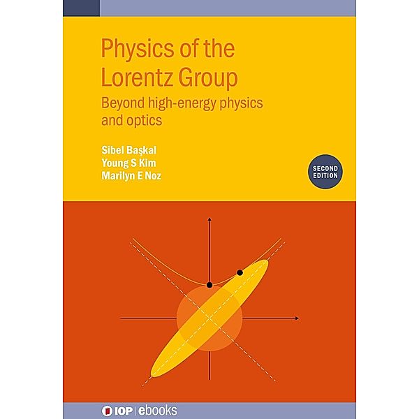 Physics of the Lorentz Group (Second Edition), Sibel Baskal, Young S Kim, Marilyn E Noz