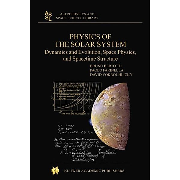 Physics of the Solar System / Astrophysics and Space Science Library Bd.293, B. Bertotti, P. Farinella, D. Vokrouhlicky