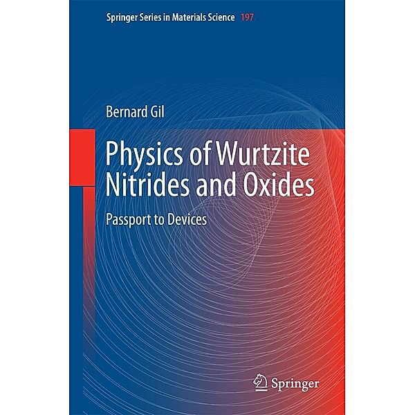 Physics of Wurtzite Nitrides and Oxides / Springer Series in Materials Science Bd.197, Bernard Gil