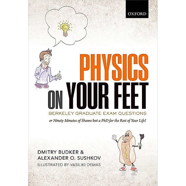 Physics on Your Feet: Berkeley Graduate Exam Questions, Dmitry Budker, Alexander O. Sushkov, Vasiliki Demas