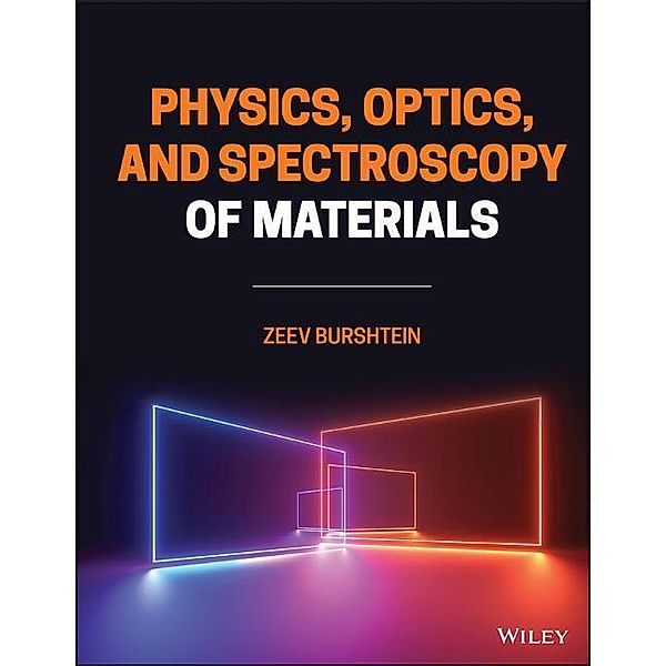 Physics, Optics, and Spectroscopy of Materials, Zeev Burshtein