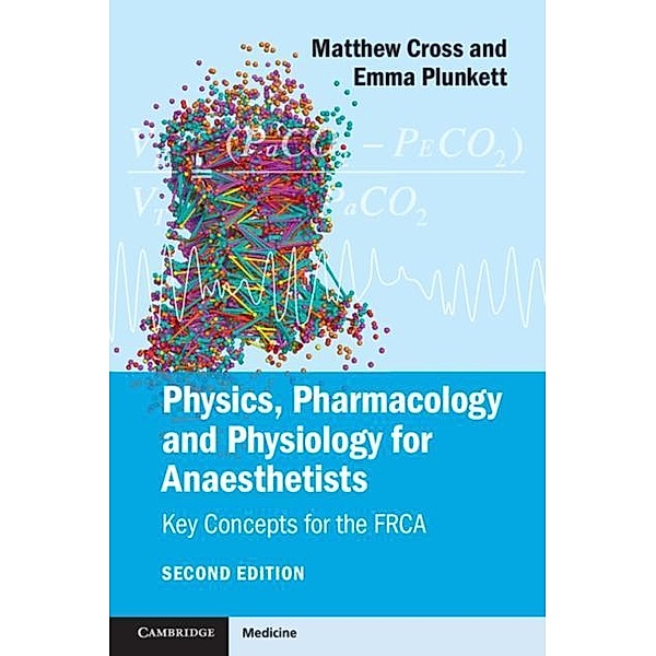Physics, Pharmacology and Physiology for Anaesthetists, Matthew E. Cross