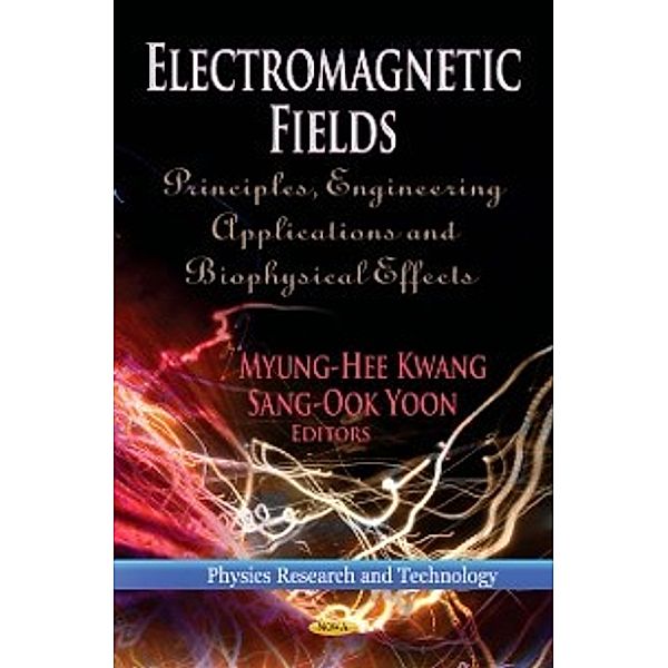 Physics Research and Technology: Electromagnetic Fields: Principles, Engineering Applications and Biophysical Effects