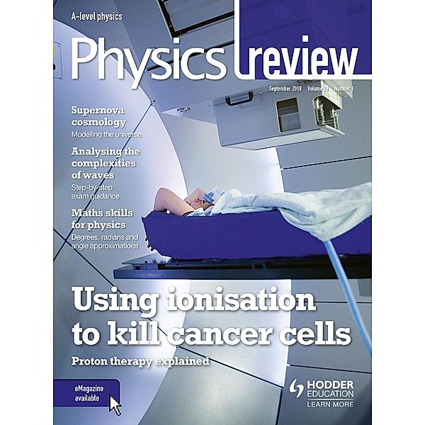 Physics Review Magazine Volume 28, 2018/19 Issue 1, Hodder Education Magazines