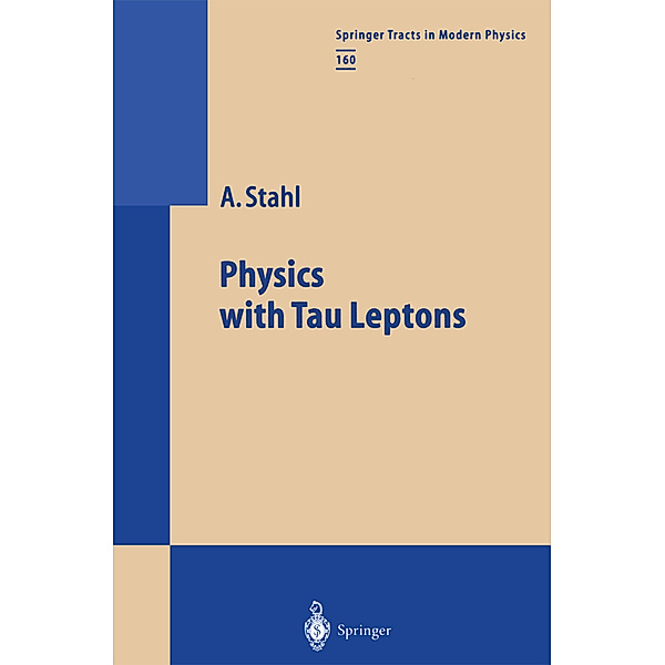Physics with Tau Leptons, Achim Stahl