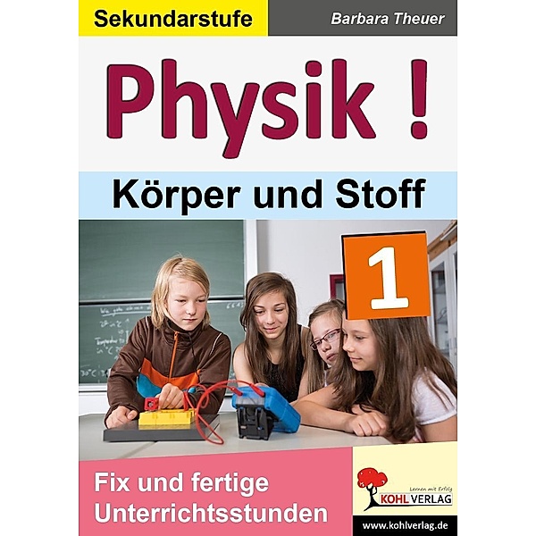 Physik!: 1 Physik ! / Band 1: Körper und Stoffe, Barbara Theuer