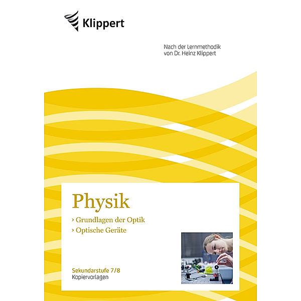 Physik 7/8, Grundlagen der Optik - Optische Geräte, Heike Hofmann