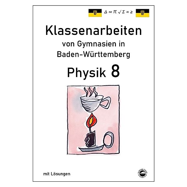 Physik 8, Klassenarbeiten von Gymnasien in Baden-Württemberg mit Lösungen, Claus Arndt
