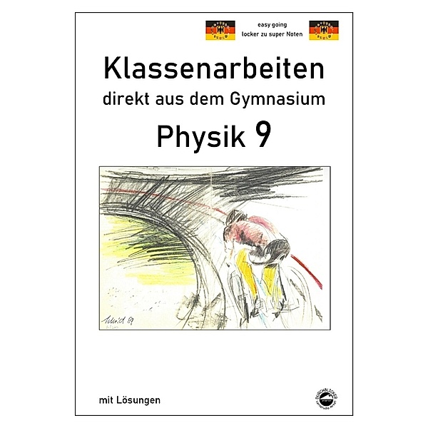 Physik 9, Klassenarbeiten direkt aus dem Gymnasium mit Lösungen, Claus Arndt