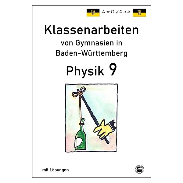 Physik 9 Klassenarbeiten von Gymnasien in Baden-Württemberg mit ausführlichen Lösungen (nach Bildungsplan 2016), Claus Arndt