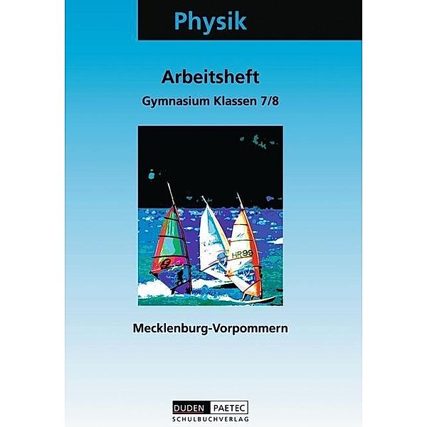 Physik, Ausgabe Mecklenburg-Vorpommern: Klasse 7/8, Gymnasium, Arbeitsheft, Lothar Meyer, Gerd-Dietrich Schmidt, Günter Kunert, Barbara Gau
