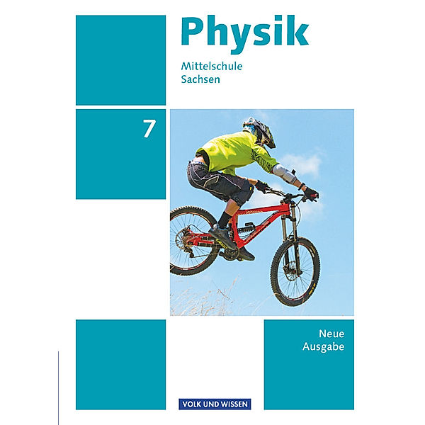 Physik - Ausgabe Volk und Wissen - Mittelschule Sachsen - Neue Ausgabe - 7. Schuljahr, Elke Göbel, Tom Höpfner, Matthias Rossner, Ralf Greiner-Well, Maik Viehrig, Jessie Best