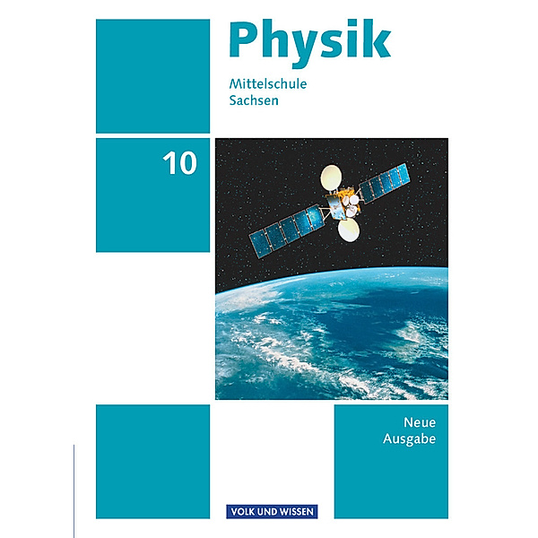 Physik - Ausgabe Volk und Wissen - Mittelschule Sachsen - Neue Ausgabe - 10. Schuljahr, Matthias Roßner, Maik Viehrig, Heike Rothe