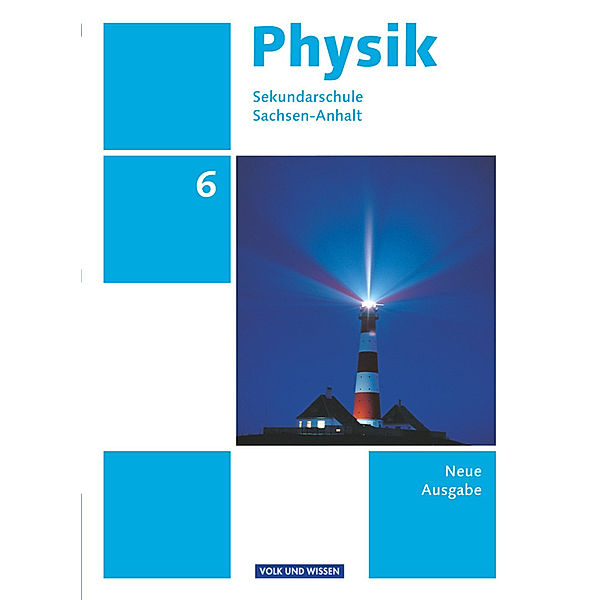 Physik - Ausgabe Volk und Wissen - Sekundarschule Sachsen-Anhalt - Neue Ausgabe - 6. Schuljahr, Helmut F. Mikelskis, Hans-Joachim Wilke, Klaus Liebers, Jochim Lichtenberger, Udo Backhaus, Stefan Burzin