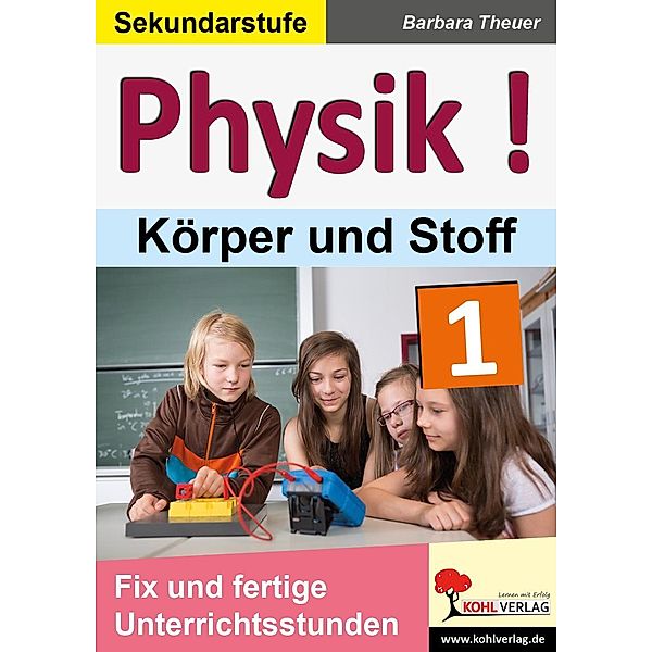 Physik ! / Band 1: Körper und Stoffe, Barbara Theuer
