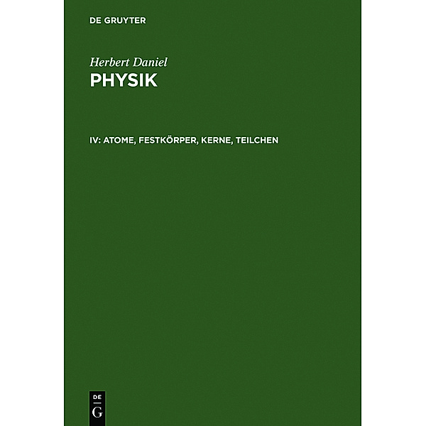 Physik: Bd.4 Atome, Festkörper, Kerne, Teilchen, Herbert Daniel