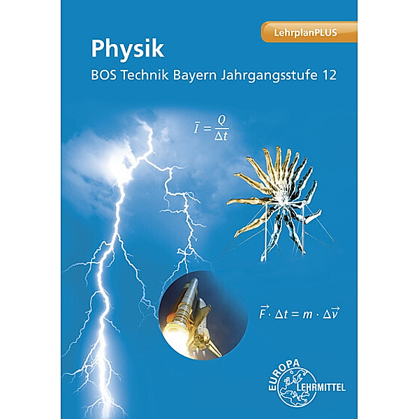 Physik BOS Technik Bayern - Jahrgangsstufe 12, Patrick Drössler, Harald Vogel, Petra Weidenhammer