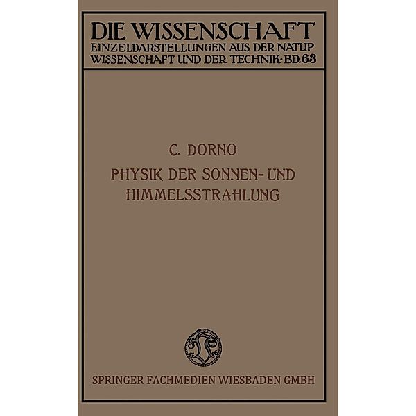 Physik der Sonnen- und Himmelsstrahlung / Die Wissenschaft Bd.63, Carl W. Dorno