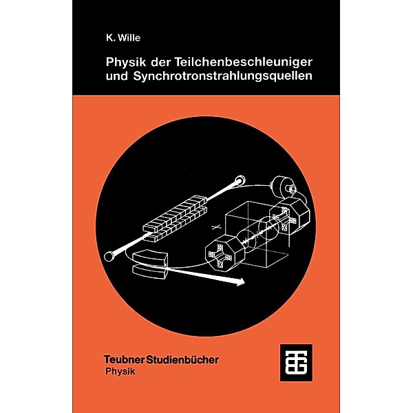 Physik der Teilchenbeschleuniger und Synchrotronstrahlungsquellen / Teubner Studienbücher Physik