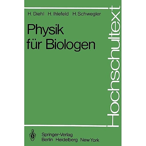 Physik für Biologen / Hochschultext, H. Diehl, H. Ihlefeld, H. Schwegler