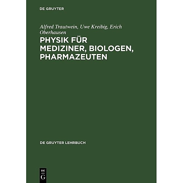 Physik für Mediziner, Biologen, Pharmazeuten / De Gruyter Lehrbuch, Alfred Trautwein, Uwe Kreibig, Erich Oberhausen