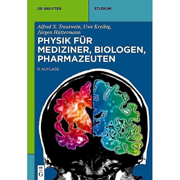 Physik für Mediziner, Biologen, Pharmazeuten / De Gruyter Studium, Alfred X. Trautwein, Uwe Kreibig, Jürgen Hüttermann