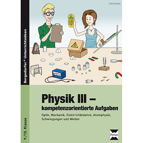 Physik III - kompetenzorientierte Aufgaben, Anke Ganzer