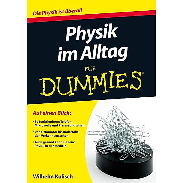 Physik im Alltag für Dummies / für Dummies, Wilhelm Kulisch
