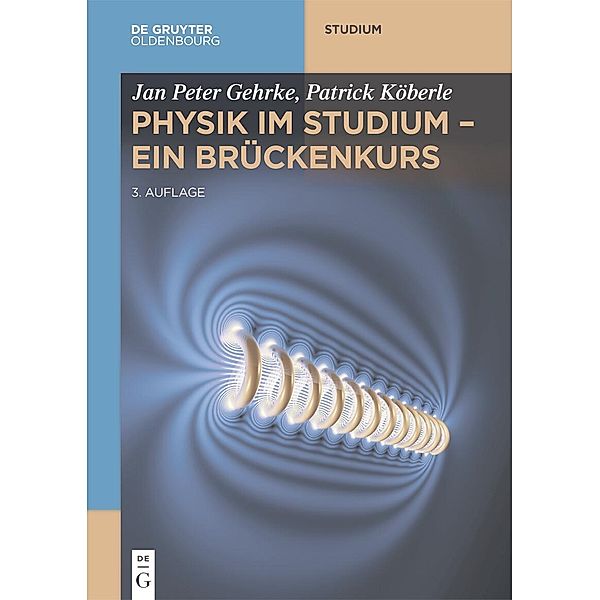 Physik im Studium - Ein Brückenkurs, Jan Peter Gehrke, Patrick Köberle